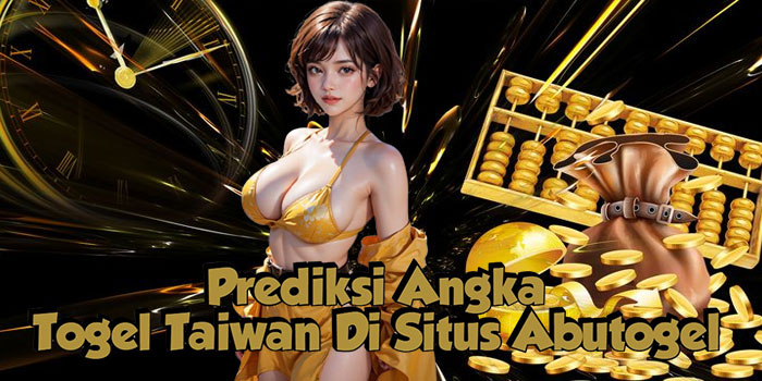 Prediksi Angka Togel Taiwan Di Situs Abutogel