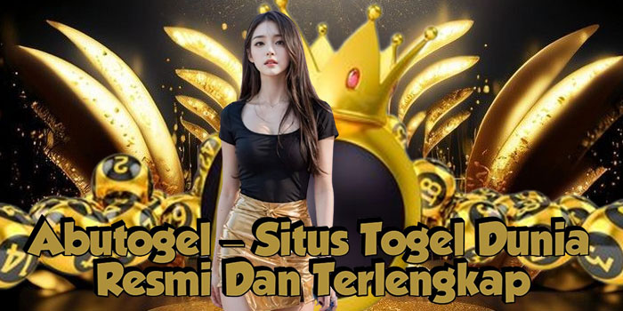 Abutogel – Situs Togel Dunia Resmi Dan Terlengkap