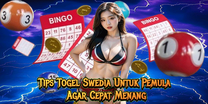 Tips Togel Swedia Untuk Pemula Agar Cepat Menang