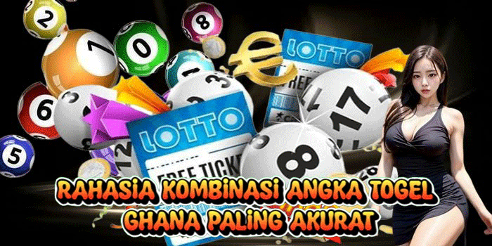 Rahasia Kombinasi Angka Togel Ghana Paling Akurat