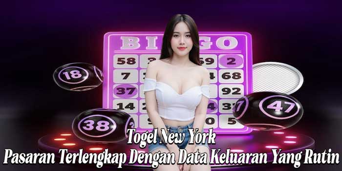 Togel New York: Pasaran Terlengkap Dengan Data Keluaran Yang Rutin