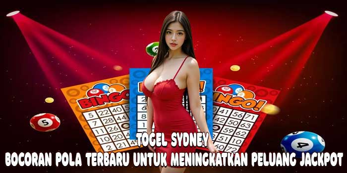 Togel Sydney: Bocoran Pola Terbaru Untuk Meningkatkan Peluang Jackpot